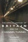 The Official History of Britain and the Channel Tunnel - Book