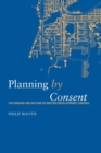 Planning by Consent : The Origins and Nature of British Development Control - Book