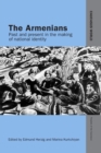 The Armenians : Past and Present in the Making of National Identity - Book