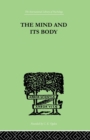 The Mind And Its Body : THE FOUNDATIONS OF PSYCHOLOGY - Book