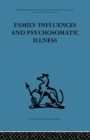 Family Influences and Psychosomatic Illness : An inquiry into the social and psychological background of duodenal ulcer - Book