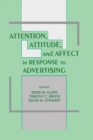 Attention, Attitude, and Affect in Response To Advertising - Book