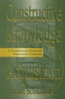Constructive Knowledge Acquisition : A Computational Model and Experimental Evaluation - Book