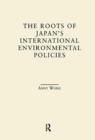 The Roots of Japan's Environmental Policies - Book