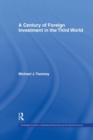 A Century of Foreign Investment in the Third World - Book
