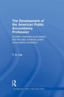 The Development of the American Public Accounting Profession : Scottish Chartered Accountants and the Early American Public Accountancy Profession - Book