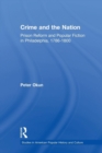 Crime and the Nation : Prison and Popular Fiction in Philadelphia. 1786-1800 - Book