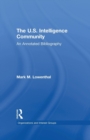 The U.S. Intelligence Community : An Annotated Bibliography - Book