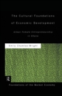 The Cultural Foundations of Economic Development : Urban Female Entrepreneurship in Ghana - Book