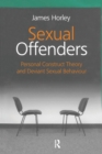 Sexual Offenders : Personal Construct Theory and Deviant Sexual Behaviour - Book