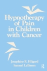 Hypnotherapy Of Pain In Children With Cancer - Book