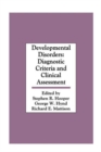 Developmental Disorders : Diagnostic Criteria and Clinical Assessment - Book