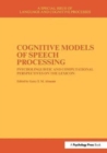 Cognitive Models of Speech Processing : A Special Issue of Language and Cognitive Processes - Book