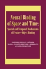 Neural Binding of Space and Time: Spatial and Temporal Mechanisms of Feature-object Binding : A Special Issue of Visual Cognition - Book