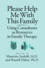 Please Help Me With This Family : Using Consultants As Resources In Family Therapy - Book