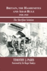 Britain, the Hashemites and Arab Rule : The Sherifian Solution - Book