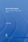 Moral Self-Regard : Duties to Oneself in Kant's Moral Theory - Book