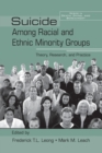 Suicide Among Racial and Ethnic Minority Groups : Theory, Research, and Practice - Book