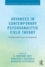 Advances in Contemporary Psychoanalytic Field Theory : Concept and Future Development - Book