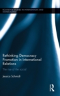 Rethinking Democracy Promotion in International Relations : The Rise of the Social - Book
