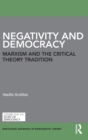Negativity and Democracy : Marxism and the Critical Theory Tradition - Book