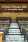 The College Instructor's Guide to Writing Test Items : Measuring Student Learning - Book