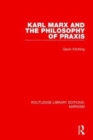 Karl Marx and the Philosophy of Praxis - Book