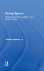 Saving Spaces : Historic Land Conservation in the United States - Book