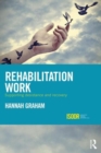 Rehabilitation Work : Supporting Desistance and Recovery - Book
