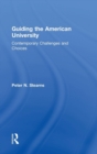 Guiding the American University : Contemporary Challenges and Choices - Book