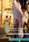Mapping South Asian Masculinities : Men and Political Crises - Book