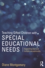 Teaching Gifted Children with Special Educational Needs : Supporting dual and multiple exceptionality - Book