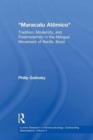 Maracatu Atomico : Tradition, Modernity, and Postmodernity in the Mangue Movement and the "New Music Scene" of Recife, Pernambuco, Brazil - Book