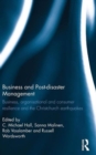 Business and Post-disaster Management : Business, organisational and consumer resilience and the Christchurch earthquakes - Book