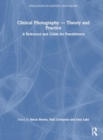 Clinical Photography — Theory and Practice : A Reference and Guide for Practitioners - Book