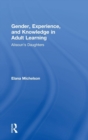 Gender, Experience, and Knowledge in Adult Learning : Alisoun’s Daughters - Book