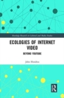 Ecologies of Internet Video : Beyond YouTube - Book