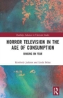 Horror Television in the Age of Consumption : Binging on Fear - Book
