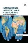 International Intervention in a Secular Age : Re-Enchanting Humanity? - Book