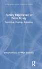 Family Experience of Brain Injury : Surviving, Coping, Adjusting - Book