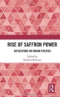 Rise of Saffron Power : Reflections on Indian Politics - Book