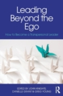 Leading Beyond the Ego : How to Become a Transpersonal Leader - Book
