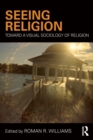 Seeing Religion : Toward a Visual Sociology of Religion - Book