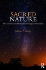 Sacred Nature : The Environmental Potential of Religious Naturalism - Book