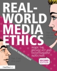 Real-World Media Ethics : Inside the Broadcast and Entertainment Industries - Book