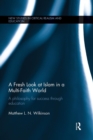 A Fresh Look at Islam in a Multi-Faith World : A philosophy for success through education - Book