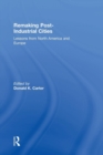 Remaking Post-Industrial Cities : Lessons from North America and Europe - Book