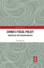 China’s Fiscal Policy : Theoretical and Situation Analysis - Book