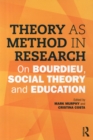 Theory as Method in Research : On Bourdieu, social theory and education - Book