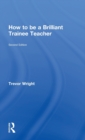 How to be a Brilliant Trainee Teacher - Book